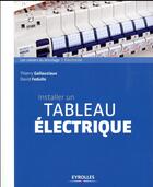 Couverture du livre « Installer un tableau électrique (5e édition) » de Thierry Gallauziaux et David Fedullo aux éditions Eyrolles