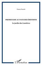 Couverture du livre « Promenade au pays des emotions ; le jardin des lumières » de Franca Franchi aux éditions L'harmattan