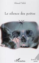 Couverture du livre « Le silence des poètes » de Ahmed Taleb aux éditions Editions L'harmattan