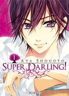 Couverture du livre « Super darling t.1 » de Aya Shouoto aux éditions Soleil