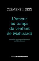 Couverture du livre « L'amour au temps de l'enfant de Mahlstadt » de Clemens J. Setz aux éditions Editions Actes Sud