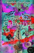 Couverture du livre « La parenthèse créative » de Charlotte Saintonge aux éditions Edilivre