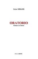 Couverture du livre « Oratorio : poèmes et choeur » de Irene Shraer aux éditions Unicite