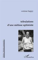 Couverture du livre « Tribulations d'une métisse optimiste » de Corinne Happy aux éditions L'harmattan