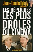 Couverture du livre « Les répliques les plus drôles du cinéma » de Jean-Claude Brialy aux éditions Cherche Midi