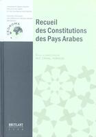 Couverture du livre « Recueil des constitutions des pays arabes » de Eric Canal-Forgues aux éditions Bruylant