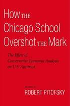 Couverture du livre « How the Chicago School Overshot the Mark: The Effect of Conservative E » de Robert Pitofsky aux éditions Oxford University Press Usa