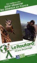 Couverture du livre « Guide du Routard ; nos meilleurs sites pour observer les oiseaux en France (édition 2013) » de  aux éditions Hachette Tourisme