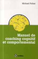 Couverture du livre « Manuel de coaching cognitif et comportemental » de Michael Pichat aux éditions Intereditions
