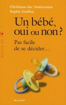 Couverture du livre « Un bébé oui ou non ? pas facile de se décider... » de Christiane Der Andreassian aux éditions Milan