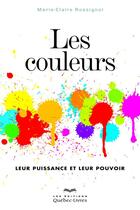 Couverture du livre « Les couleurs » de Marie-Claire Rossignol aux éditions Quebec Livres