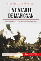 Couverture du livre « La bataille de Marignan ; la conquête du Duché de Milan par François Ier » de Emilie Toussaint aux éditions 50minutes.fr