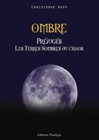 Couverture du livre « Ombre ; préjugés ; les terres sombres du chaos » de Christophe Aupy aux éditions Praelego