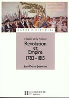 Couverture du livre « Revolution Et Empire - 1783 A 1815 » de Jessenne-J.P aux éditions Hachette Education