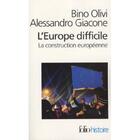 Couverture du livre « L'europe difficile ; la construction européenne » de Giacone/Olivi aux éditions Folio