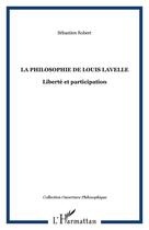 Couverture du livre « La philosophie de louis lavelle : liberté et participation » de Sebastien Robert aux éditions Editions L'harmattan