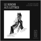 Couverture du livre « Le miroir aux lettres » de Alain Calles et Claude Gaisne aux éditions Jacques Flament