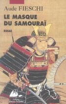 Couverture du livre « Le masque du samouraï » de Aude Fieschi aux éditions Picquier