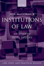 Couverture du livre « Institutions of Law: An Essay in Legal Theory » de Maccormick Neil aux éditions Oup Oxford