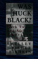 Couverture du livre « Was Huck Black?: Mark Twain and African-American Voices » de Fishkin Shelley Fisher aux éditions Oxford University Press Usa