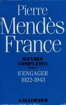 Couverture du livre « Oeuvres complètes Tome 1 ; s'engager (1922-1943) » de Pierre Mendes France aux éditions Gallimard
