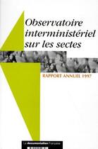 Couverture du livre « Rapport annuel 1997 ; observatoire interministeriel des sectes » de  aux éditions Documentation Francaise