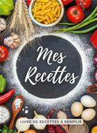 Couverture du livre « Mes recettes : Cahier de recettes à remplir » de Virginie Pellegrini aux éditions Books On Demand