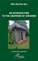 Couverture du livre « An introduction to the grammar of chrambo » de Mbu Martha Njui aux éditions L'harmattan