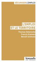 Couverture du livre « L'emploi et le territoire » de Francis Kramarz et Thomas Delemotte et Benoit Schmutz aux éditions Presses De Sciences Po