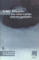 Couverture du livre « Une canne à pêche pour mon grand-père » de Gao Xingjian aux éditions Editions De L'aube