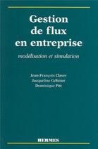 Couverture du livre « Gestion de flux en entreprise: modélisation et simulation » de Gelinier/Pitt/Claver aux éditions Hermes Science Publications
