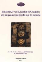 Couverture du livre « Einstein, Freud, Kafka et Chagall ; de nouveaux regards sur le monde » de  aux éditions Acsireims