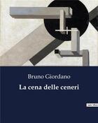 Couverture du livre « La cena delle ceneri » de Bruno Giordano aux éditions Culturea