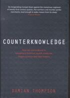 Couverture du livre « Counterknowledge. how we surrendered to conspiracy theories, - quack medicine, bogus science and fake history » de Damian Thompson aux éditions Atlantic Books