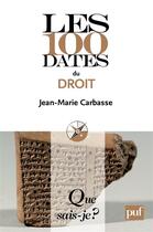Couverture du livre « Les 100 dates du droit » de Jean-Marie Carbasse aux éditions Presses Universitaires De France