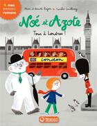 Couverture du livre « Noé et Azote Tome 10 : tous à Londres ! » de Aurelie Guillerey et Mim et Benoit Bajon aux éditions Magnard
