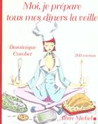 Couverture du livre « Moi, je prepare tous mes diners la veille - 260 menus » de Dominique Combet aux éditions Albin Michel