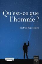 Couverture du livre « Qu'est-ce que l'homme? » de Beatrice Papasoglou aux éditions Domuni