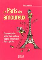 Couverture du livre « Le Paris des amoureux ; promenez votre amour dans les lieux les plus romantiques de la capitale... » de Patricia Michel aux éditions First