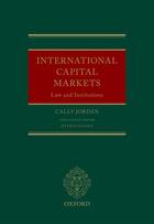 Couverture du livre « International Capital Markets: Law and Institutions » de Jordan Cally aux éditions Oup Oxford