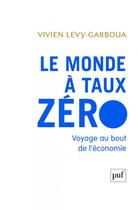Couverture du livre « Le monde à taux zero » de Vivien Levy-Garboua aux éditions Puf