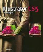 Couverture du livre « Illustrator CS5 pour PC et Mac » de Pierre Labbé aux éditions Eyrolles