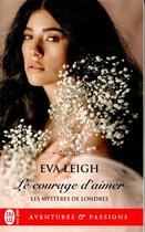 Couverture du livre « Le courage d'aimer » de Eva Leigh aux éditions J'ai Lu