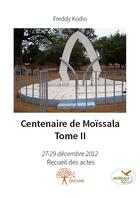 Couverture du livre « Centenaire de Moïssala t.2 » de Freddy Kodio aux éditions Edilivre