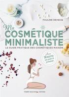 Couverture du livre « Ma cosmétique minimaliste ; le guide pratique des cosmétiques maison » de Pauline Dehecq aux éditions Thierry Souccar
