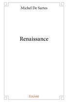 Couverture du livre « Renaissance » de De Sartes Michel aux éditions Edilivre