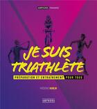 Couverture du livre « Je suis triathlète : préparation et entraînement pour tous » de Frederic Hurlin aux éditions Amphora