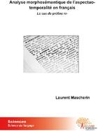 Couverture du livre « Analyse morphosémantique de l'aspectuo-temporalité en français ; le cas du préfixe re- » de Laurent Mascherin aux éditions Edilivre
