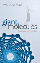 Couverture du livre « Giant molecules: from nylon to nanotubes » de Gratzer Walter aux éditions Editions Racine