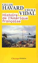 Couverture du livre « Histoire de l'amerique francaise » de Vidal/Havard aux éditions Flammarion